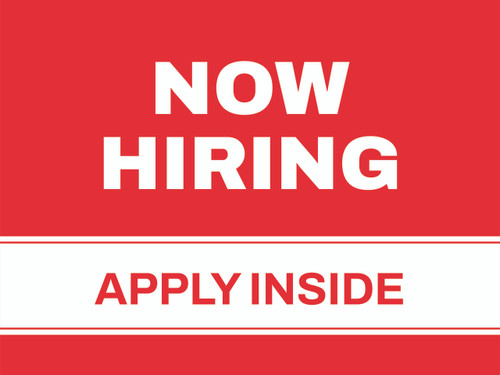 Now Hiring Apply Inside, Yard Sign 24"x18"
