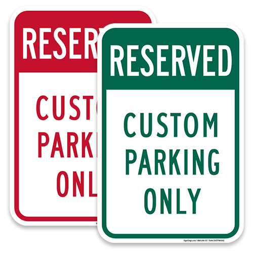 Reserved CUSTOM Parking Only (Red or Green), Parking Sign