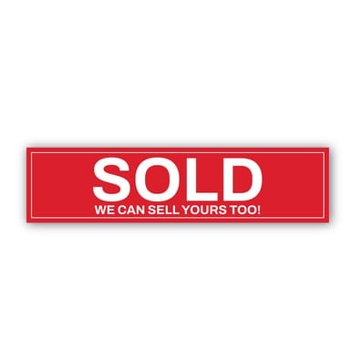 "Sold - We Can Sell Yours Too"" - Real Estate Riders (Part#: REA1010)