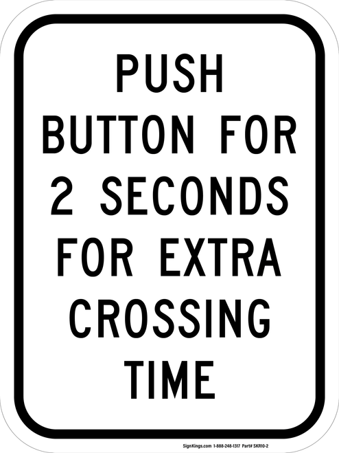 Push Button For 2 Seconds For Extra Crossing Time (Plaque), MUTCD Traffic Signals