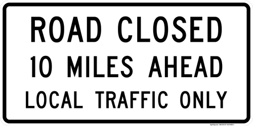 Road Closed Ahead Local Traffic Only, MUTCD Road Closed & Weight