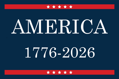 United States America 1776-2026 Patriotic Yard Sign. Available in 18x12, 24x18 and 36x24.