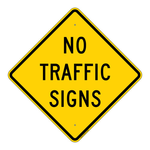 "No Traffic Signs Ahead" Warning Sign (Part#: WRN1024)