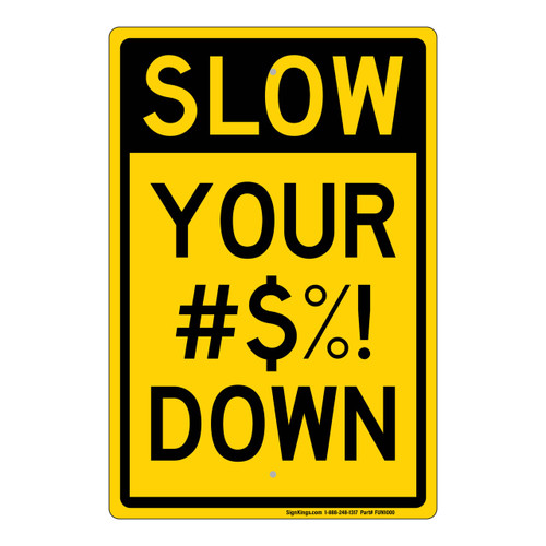 Slow sign , slow your shit down Slow sign , slow your shit down