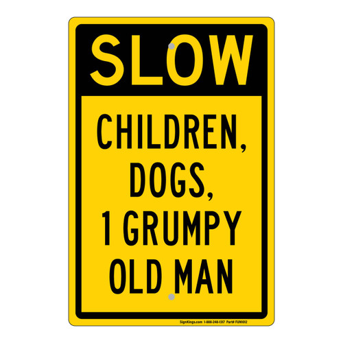 "Slow Children, Dogs, 1 Grumpy Old Man", Novelty Sign (Part#: FUN1012)
