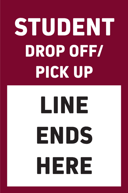 Student Drop Off/ Pick Up Line Ends Here - Choose Color