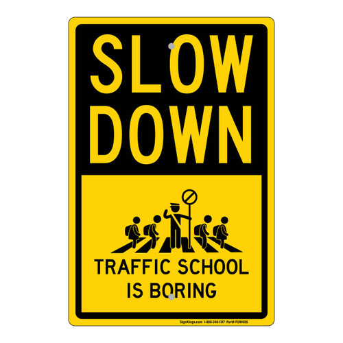 "Slow Down Traffic School Is Boring", Novelty Sign (Part#: FUN1026)