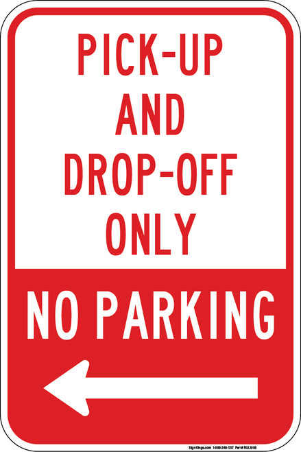 Pick-Up and Drop-Off Only No Parking - Left Arrow, Property Sign - 12"x18", 18"x24"