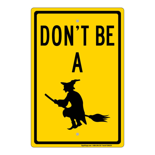 "Don't Be A Witch", Novelty Sign (Part#: FUN1074)