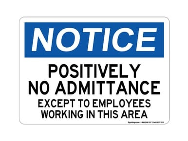 Positively No Admittance Except For Employees Working In This Area, OSHA Notice Sign - (Part#: NOT1019)