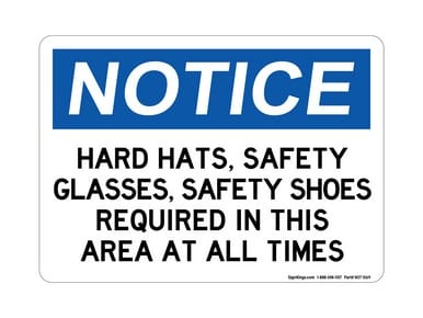 Hard Hats, Safety Glasses, Safety Shoes, REQUIRED In This Area At All Times, OSHA Notice Sign (Part#: NOT1069)