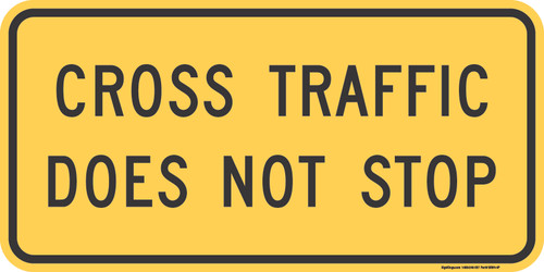 "Cross Traffic Does Not Stop," MUTCD Warning Plaque (Part#: SKW4-4P)