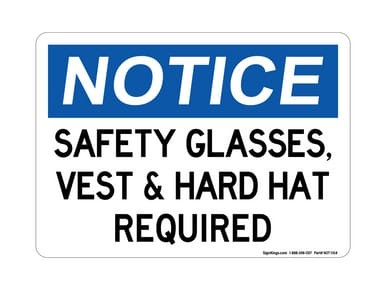 Safety Glasses, Vest & Hard Hat are Required, OSHA Notice Sign (Part#: NOT1104)