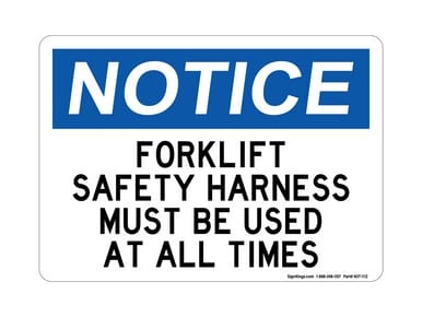 Forklift Safety Harness Must Be Used At All Times, OSHA Notice Sign (Part#: NOT1112)