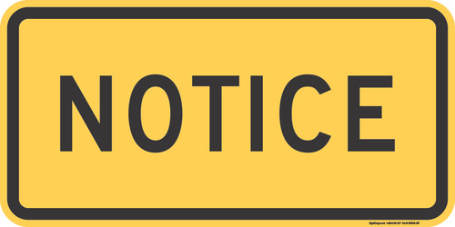 "NOTICE," MUTCD Warning Plaque (Part#: SKW16-18P)