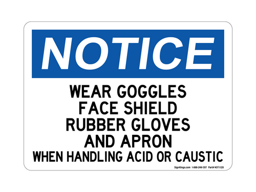 Wear Goggles, Face Shield, Rubber Gloves & Apron When Handling Acid or Caustic
