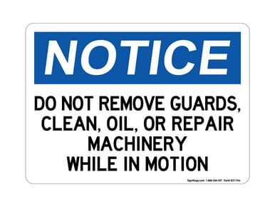 Do Not Remove Guards, Clean, Oil, Repair Machinery While In Motion, OSHA Notice Sign (Part#: NOT1196)