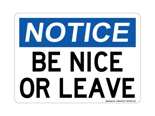 Be Nice Or Leave, Notice Sign