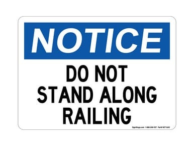Do Not Stand Along Railing, OSHA Notice Sign (Part#: NOT1683)