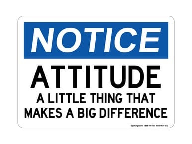 Attitude: A Little Thing That Makes Big Difference, OSHA Notice Sign (Part#: NOT16172)
