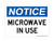 Microwave In Use, OSHA Notice Sign (Part#: NOT1405)
