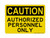 Authorized Personnel Only, OSHA Caution Sign (Part#: CAU1001)