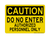 DO NOT ENTER Authorized Personnel Only, Caution Sign