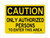 Only Authorized Persons To Enter This Area, OSHA Caution Sign (Part#: CAU1018)