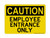 Employee Entrance Only Version 2, OSHA Caution Sign (Part#: CAU1050)