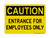 Entrance For Employees Only, OSHA Caution Sign (Part#: CAU1051)