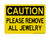 Please Remove All Jewelry, OSHA Caution Sign (Part#: CAU1084)
