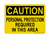 Personal Protection Required In This Area, Caution Sign