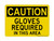 Gloves Required In This Area, OSHA Caution Sign (Part#: CAU1092)