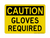 Gloves Required, Caution Sign