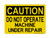 Do Not Operate Machine Under Repair, OSHA Caution Sign (Part#: CAU1136)