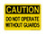 Do Not Operate Without Guards, OSHA Caution Sign (Part#: CAU1180)