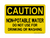 Non-Potable Water Do Not Use For Drinking Or Washing, Caution Sign