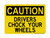 Drivers Chock Your Wheels, OSHA Caution Sign (Part#: CAU1289)
