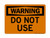 Do Not Use, OSHA Warning Sign (Part#: WAR1134)