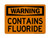 Contains Fluoride, OSHA Warning Sign (Part#: WAR1176)