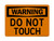 Do Not Touch, OSHA Warning Sign (Part#: WAR1200)