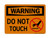 Do Not Touch (Not Touch Symbol), OSHA Warning Sign (Part#: WAR1201)