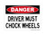 Driver Must Chock Wheels, OSHA Danger Sign (Part#: DAN1284)