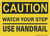 Watch Your Step Use Handrail, Caution Sign