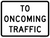 To On Coming Traffic Plaque, MUTCD (Part#: SKR1-2aP)