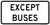 Except Buses (Plaque), MUTCD (Part#: SKR3-7aP)