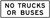 No Trucks or Buses (Plaque), MUTCD (Part#: SKR3-51bP), MUTCD Lane  and Turn Control