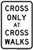 Cross Only At Crosswalks, MUTCD (Part#: SKR9-2), MUTCD Bike & Pedestrian
