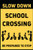 Slow Down School Crossing Be Prepared To Stop Sign Insert (Part#: SGN1007) - 24x36