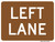 "Lane Designation Left Lane Auxiliary Plaque, MUTCD Sign" (Part#: SKM5-4P), 24x18, 36x24,  Brown / White (Forest / Parks)